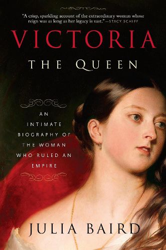 Cover image for Victoria: The Queen: An Intimate Biography of the Woman Who Ruled an Empire