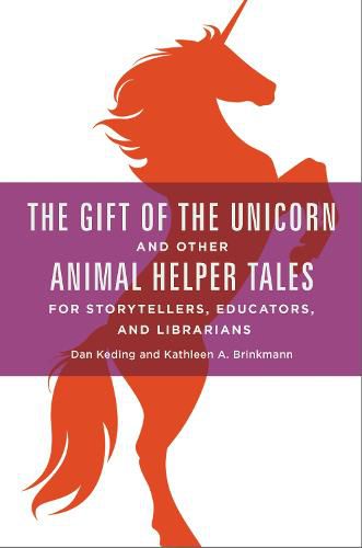 Cover image for The Gift of the Unicorn and Other Animal Helper Tales for Storytellers, Educators, and Librarians