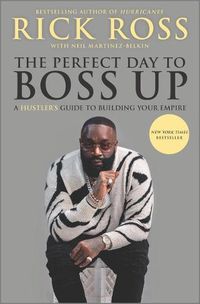 Cover image for The Perfect Day to Boss Up: A Hustler's Guide to Building Your Empire