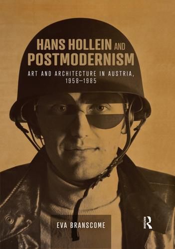 Cover image for Hans Hollein and Postmodernism: Art and architecture in Austria, 1958-1985