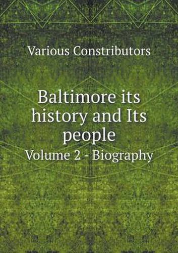 Cover image for Baltimore its history and Its people Volume 2 - Biography