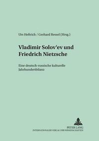 Cover image for Vladimir Solov'ev Und Friedrich Nietzsche: Eine Deutsch-Russische Kulturelle Jahrhundertbilanz