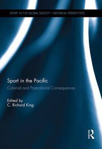 Cover image for Sport in the Pacific: Colonial and Postcolonial Consequences