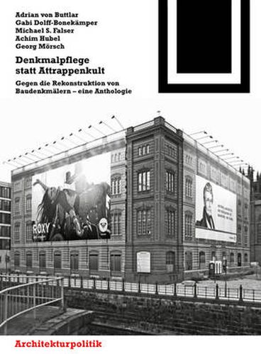 Cover image for Denkmalpflege statt Attrappenkult: Gegen die Rekonstruktion von Baudenkmalern - eine Anthologie