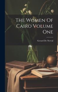 Cover image for The Women Of Cairo Volume One