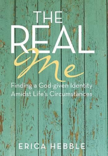 Cover image for The Real Me: Finding a God-given Identity Amidst Life's Circumstances