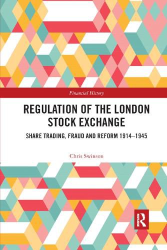 Cover image for Regulation of the London Stock Exchange: Share Trading, Fraud and Reform 1914-1945