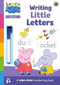 Cover image for Learn with Peppa: Writing Little Letters: Wipe-Clean Activity Book