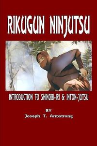 Cover image for Rikugun Ninjutsu Introduction to Shinobi-Iri & Inton-Jutsu Volume One