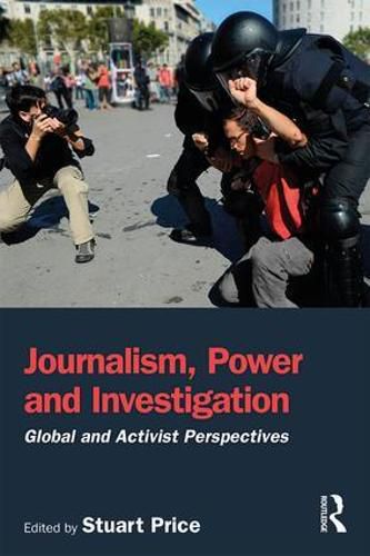 Cover image for Journalism, Power and Investigation: Global and Activist Perspectives