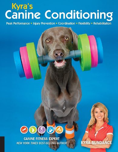 Cover image for Kyra's Canine Conditioning: Peak Performance * Injury Prevention * Coordination * Flexibility * Rehabilitation