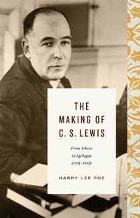 Cover image for The Making of C. S. Lewis: From Atheist to Apologist
