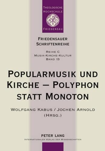 Cover image for Popularmusik Und Kirche - Polyphon Statt Monoton: Dokumentation Des Fuenften Interdisziplinaeren Forums Popularmusik Und Kirche