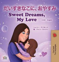 Cover image for Sweet Dreams, My Love (Japanese English Bilingual Book for Kids)