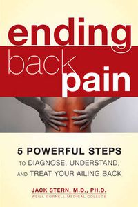 Cover image for Ending Back Piin: 5 Powerful Steps to Diagnose, Understand, Amd Treat Your Ailing Back