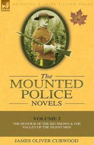 Cover image for The Mounted Police Novels: Volume 2-The Honour of the Big Snows & the Valley of the Silent Men