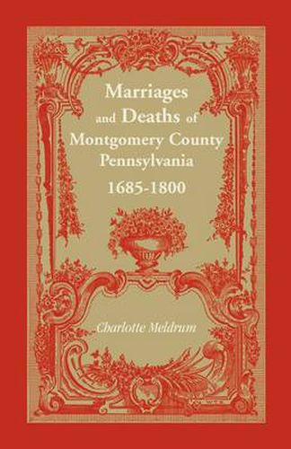 Cover image for Marriages and Deaths of Montgomery County Pennsylvania, 1685-1800