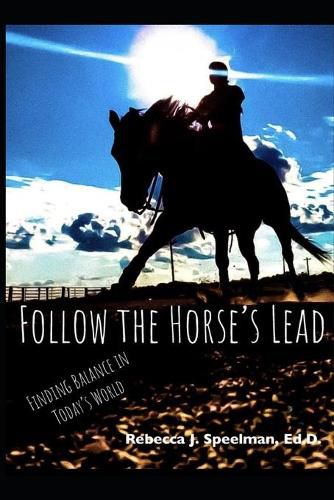 Cover image for Follow the Horse's Lead: Finding Balance in Today's World