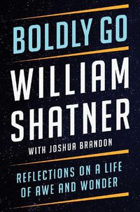 Cover image for Boldly Go: Reflections on a Life of Awe and Wonder