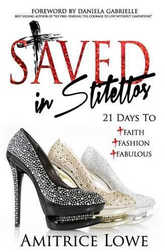 Cover image for Saved In Stilettos: 21 Days to Faith, Fashion & Fabulous