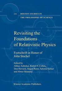 Cover image for Revisiting the Foundations of Relativistic Physics: Festschrift in Honor of John Stachel