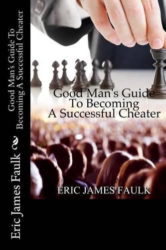 Cover image for Good Man's Guide To Becoming A Successful Cheater