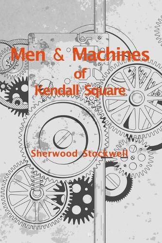 Cover image for Men and Machines of Kendall Square