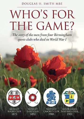 Cover image for Who's for the Game?: The Story of the Men from Four Birmingham Sports Clubs Who Died in World War I