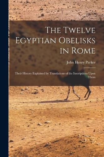 Cover image for The Twelve Egyptian Obelisks in Rome