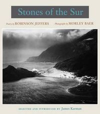 Cover image for Stones of the Sur: Poetry by Robinson Jeffers, Photographs by Morley Baer