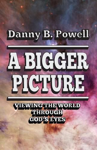 Cover image for A Bigger Picture: Viewing the World Through New Eyes