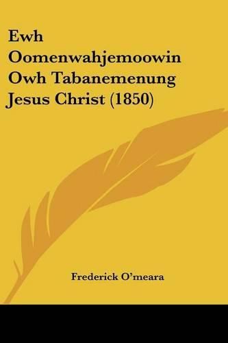 Cover image for Ewh Oomenwahjemoowin Owh Tabanemenung Jesus Christ (1850)