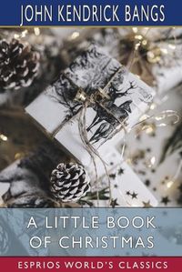 Cover image for A Little Book of Christmas (Esprios Classics)