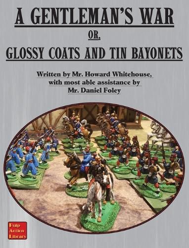 A Gentleman's War: or Glossy Coats and Tin Bayonets