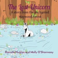 Cover image for The Lost Unicorn: A story from the enchanted Maywood Forest