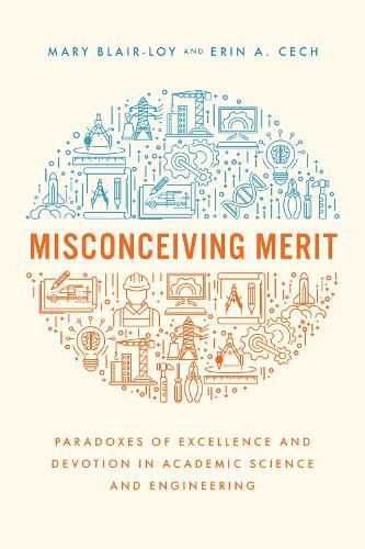 Cover image for Misconceiving Merit: Paradoxes of Excellence and Devotion in Academic Science and Engineering