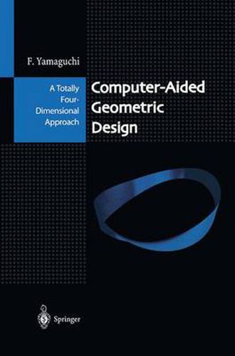 Cover image for Computer-Aided Geometric Design: A Totally Four-Dimensional Approach