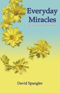 Cover image for Everyday Miracles: The Inner Art of Manifestation