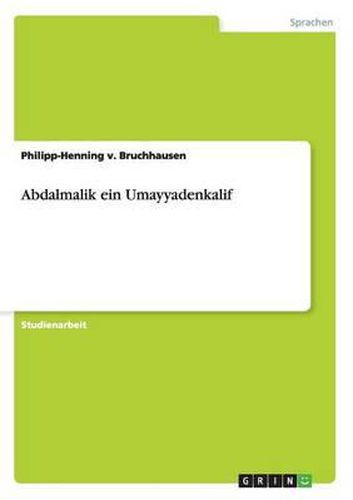 Cover image for Abdalmalik Ein Umayyadenkalif