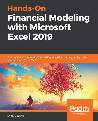 Cover image for Hands-On Financial Modeling with Microsoft Excel 2019: Build practical models for forecasting, valuation, trading, and growth analysis using Excel 2019