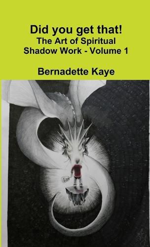 Cover image for Did you get that! The Art of Spiritual Shadow Work - Volume 1