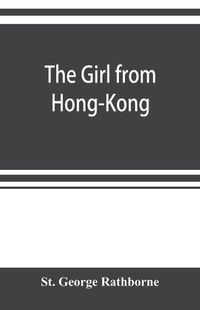 Cover image for The girl from Hong-Kong: a story of adventure under five suns