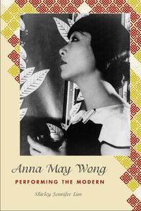 Cover image for Anna May Wong: Performing the Modern