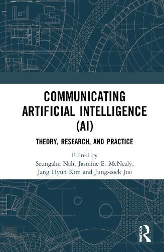 Communicating Artificial Intelligence (AI): Theory, Research, and Practice