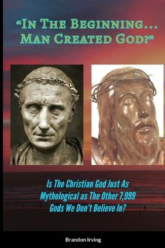 Cover image for In The Beginning... Man Created God?