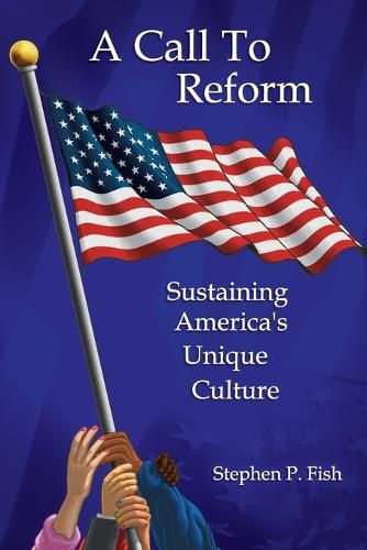 Cover image for A Call To Reform: Sustaining America's Unique Culture