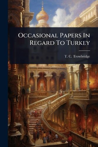 Cover image for Occasional Papers In Regard To Turkey