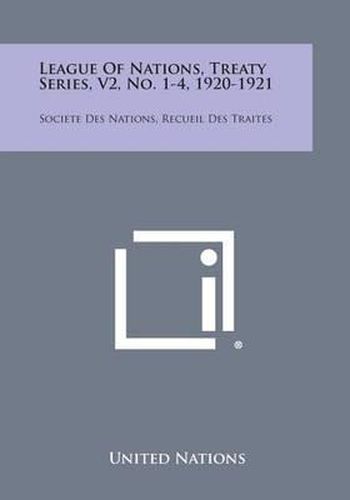 Cover image for League of Nations, Treaty Series, V2, No. 1-4, 1920-1921: Societe Des Nations, Recueil Des Traites