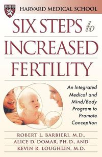 Cover image for Six Steps to Increased Fertility: An Integrated Medical and Mind/Body Program to Promote Conception