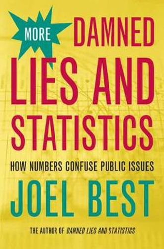 Cover image for More Damned Lies and Statistics: How Numbers Confuse Public Issues